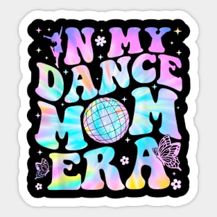 In my dance Mom Era Sticker